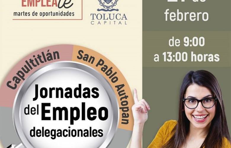 Llegan a Capultitlán y San Pablo Autopan Jornadas del Empleo Delegacionales
