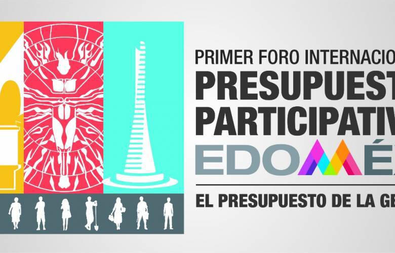 Realizarán 1er Foro Internacional del Presupuesto Participativo del Edoméx